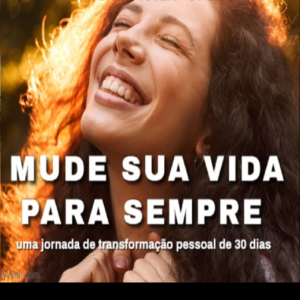 Mude a sua vida para sempre