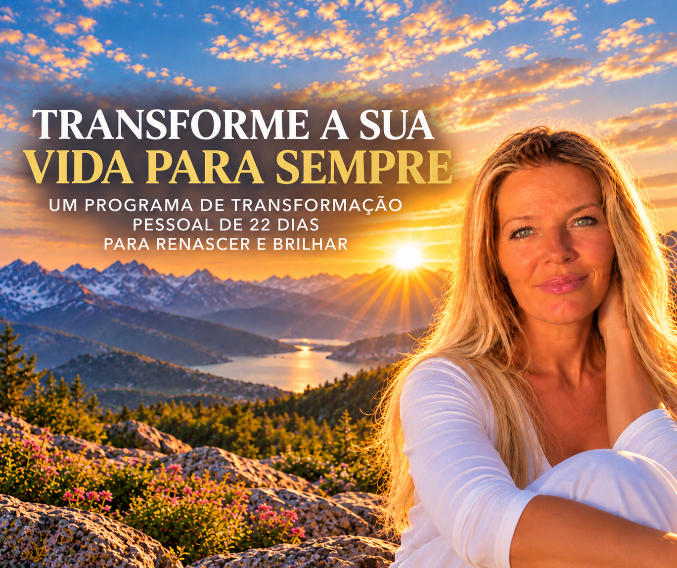 Mude a sua vida para sempre